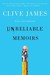 Unreliable Memoirs by Clive James