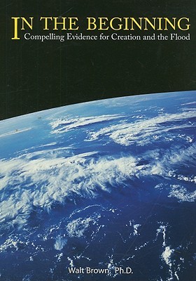 In the Beginning: Compelling Evidence for Creation and the Flood