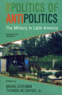 the-politics-of-antipolitics-the-military-in-latin-america