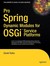 Pro Spring Dynamic Modules for Osgi Service Platforms: From Novice to Professional