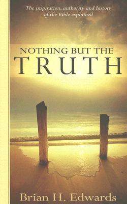 nothing-but-the-truth-the-inspiration-authority-and-history-of-the-bible-explained