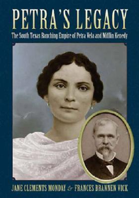 petra-s-legacy-the-south-texas-ranching-empire-of-petra-vela-and-mifflin-kenedy
