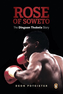 rose-of-soweto-the-dingaan-thobela-story
