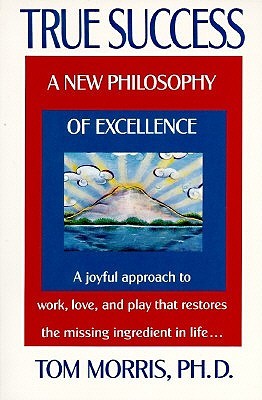 true-success-a-new-philosophy-of-excellence