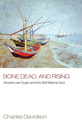 bone-dead-and-rising-vincent-van-gogh-and-the-self-before-god