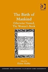 the-birth-of-mankind-otherwise-named-the-woman-s-book-newly-set-forth-corrected-and-augmented-whose-contents-ye-may-read-in-the-table-of-the-book-and-most-plainly-in-the-prologue