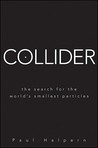Collider: The Search for the World's Smallest Particles