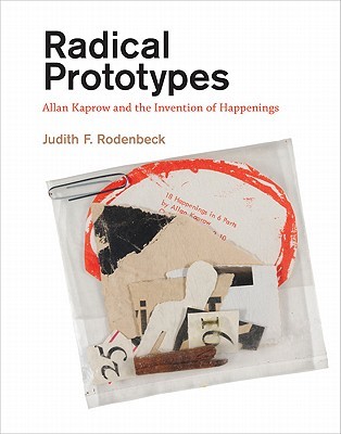 radical-prototypes-allan-kaprow-and-the-invention-of-happenings