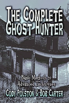 the-complete-ghost-hunter-basic-methods-to-advanced-techniques