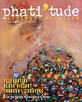 phati-tude-literary-magazine-vol-2-no-4-winter-2011-celebrating-black-history-through-literature-from-the-harlem-renaissance-to-today