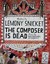 The Composer is Dead by Lemony Snicket
