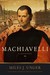 Machiavelli A Biography by Miles J. Unger