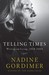 Telling Times Writing and Living, 1954-2008 by Nadine Gordimer