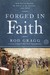 Forged in Faith: How Faith Shaped the Founding Fathers and the Birth of a Nation