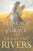 A Lineage of Grace Five Stories of Unlikely Women Who Changed Eternity by Francine Rivers