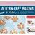 Gluten-Free Baking for the Holidays: 60 Recipes for Traditional Festive Treats