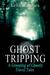Ghost Tripping by Keith E. Jones