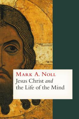 jesus-christ-and-the-life-of-the-mind
