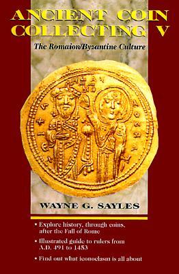 Ancient Coin Collecting V: The Romaion/Byzantine Culture 978-0873416375 por Wayne G. Sayles EPUB DJVU