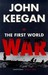 The First World War by John Keegan