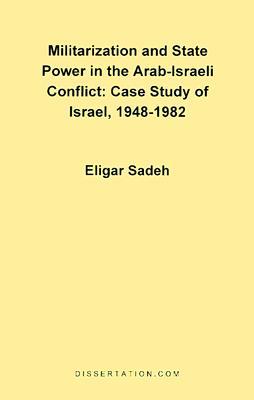 militarization-and-state-power-in-the-arab-israeli-conflict-case-study-of-israel-1948-1982