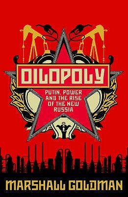 oilopoly-putin-power-and-the-rise-of-the-new-russia