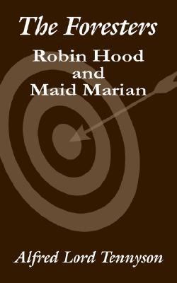 The Foresters Robin Hood And Maid Marian By Alfred Tennyson