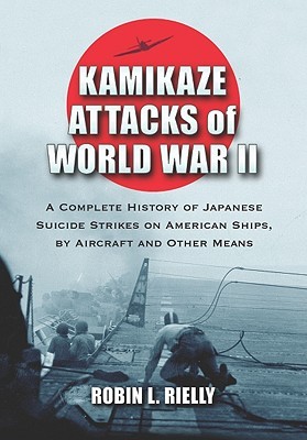 kamikaze attacks of world war ii a complete history of japanese japanese suicide flyers