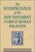 The Interpretation of the New Testament in Greco-Roman Paganism by John Granger Cook