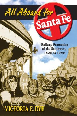 Descarga gratuita de Rapidshare book All Aboard for Santa Fe: Railway Promotion of the Southwest, 1890s to 1930s
