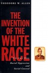 The Invention of the White Race: Racial Oppression and Social Control (Volume 1) (Haymarket Series)
