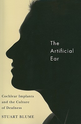 The Artificial Ear Cochlear Implants And The Culture Of