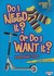 Do I Need It? or Do I Want It? Making Budget Choices by Jennifer S. Larson