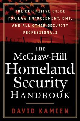 The McGraw-Hill Homeland Security Handbook: The Definitive Guide for Law Enforcement, EMT, and All Other Security Professionals Security Professionals FB2 MOBI EPUB 978-0071446655