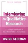 Interviewing as Qualitative Research: A Guide for Researchers in Education and the Social Sciences