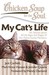 Chicken Soup for the Soul My Cat's Life 101 Stories about All the Ages and Stages of Our Feline Family Members by Jack Canfield