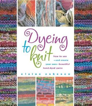 Descarga gratuita de eBooks en alemán Dyeing to Knit: How to Use--And Create Your Own--Beautiful Hand-Dyed Yarns
