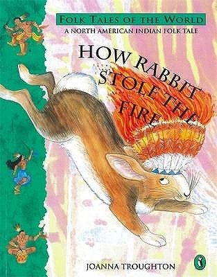 how-rabbit-stole-the-fire-a-north-american-indian-folk-tale