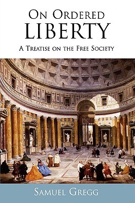 on-ordered-liberty-a-treatise-on-the-free-society
