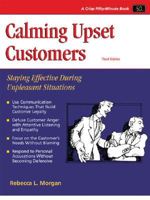 Calming Upset Customers: Staying Effective During Unpleasant Situations por Rebecca L. Morgan DJVU PDF 978-1560526698