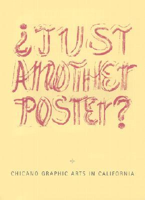 just-another-poster-chicano-graphic-arts-in-california-artes-graficas-chicanas-en-california