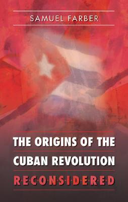 the-origins-of-the-cuban-revolution-reconsidered