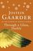 Through A Glass, Darkly by Jostein Gaarder Through A Glass, Darkly by Jostein Gaarder