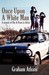 Once Upon a White Man A Memoir of War & Peace in Africa by Graham Atkins