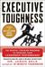 Executive Toughness: The Mental-Training Program to Increase Your Leadership Performance