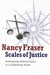 Scales of Justice Reimagining Political Space in a Globalizing World by Nancy Fraser