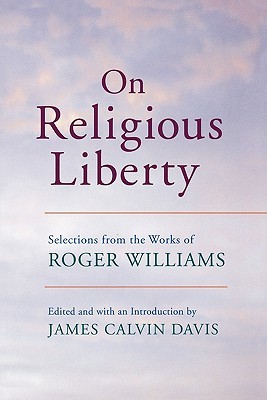 on-religious-liberty-selections-from-the-works-of-roger-williams