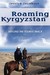 Roaming Kyrgyzstan Beyond the Tourist Track by Jessica Jacobson