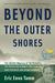 Beyond the Outer Shores The Untold Odyssey of Ed Ricketts, the Pioneering Ecologist Who Inspired John Steinbeck and Joseph Campbell by Eric Enno Tamm