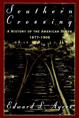southern-crossing-a-history-of-the-american-south-1877-1906